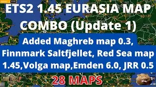 ETS2 1.45 EURASIA MAP COMBO (Update 1)