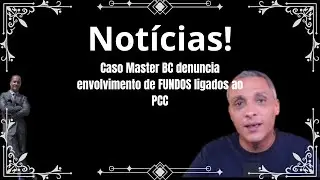 Caso Master BC denuncia envolvimento de FUNDOS ligados ao PCC
