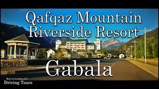 4K Most Beautiful Resort in Gabala/ Gebele Azerbaijan