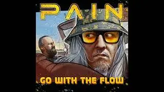 PAIN - Go With The Flow
