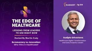 Ep.124 Bureaucracy vs. Innovation: Who Wins in Healthcare? with Sudipto Srivastava