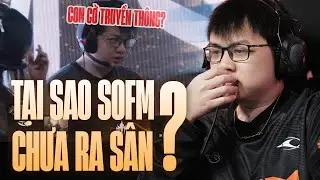 TẠI SAO SOFM CHƯA RA SÂN? | BÀI TẨY HAY BÀI TRUYỀN THÔNG?