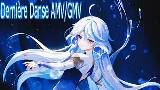 Furina Focalors AMV/GMV Dernière Danse - Archon Hydro Genshin Impact