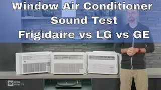 Window AC Sound Test: Frigidaire vs LG vs GE