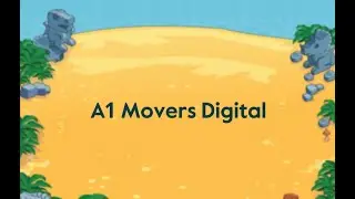 Пошаговое руководство по A1 Movers Digital &ndash; Cambridge English Qualifications Digital для юных учеников