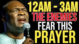 12AM - 3AM : THE ENEMIES HATE THIS PRAYER BEDTIME PRAYER MIDNIGHT PRAYER - APOSTLE JOSHUA SELMAN