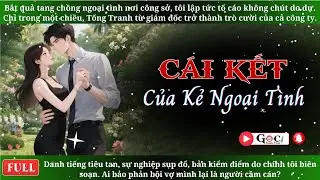 [Full] Cái Kết Của kẻ Ngoại Tình - Ngôn Tình Hiện Đại, Tra Nam, Vả Mặt