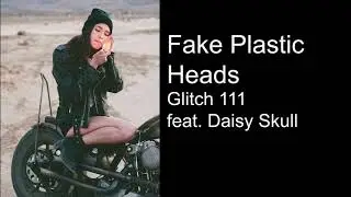 Glitch 111 feat. Daisy Skull (Original Mix) - Fake Plastic Heads