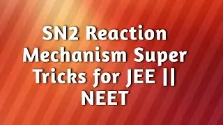 SN2 reaction mechanism- super tricks for JEE MAIN , NEET