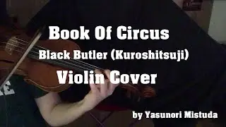 Book Of Circus OST - Black Butler (Kuroshitsuji) - Violin Cover