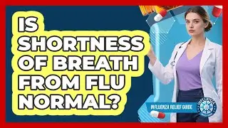 Is Shortness of Breath From Flu Normal?
