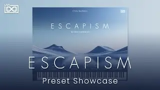 UVI Escapism | Preset Showcase