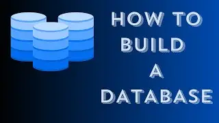 How to build a Database - Complete Tutorial | Database Management