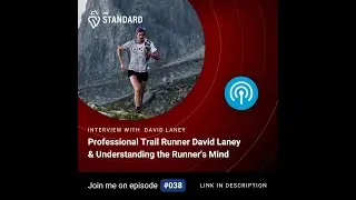 Professional Trail Runner David Laney & Understanding the Runner's Mind