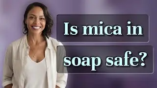 Is mica in soap safe?