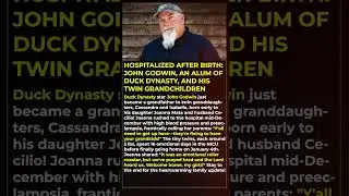 Hospitalized After Birth John Godwin, an Alum of Duck Dynasty, and His Twin Grandchildren #shorts