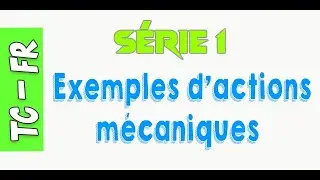 Tronc commun : Série 1 - Exemples d'actions mécaniques