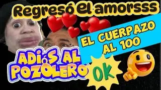 REGRESÓ EL AMORSSS 😜 ADIÓS AL POZOLERO 😂 EL CUERPAZO AL 100 🤣