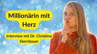 Finanziell frei mit Herz & Verstand &ndash; Interview mit Selfmade-Million&auml;rin Dr. Christina Sternbauer
