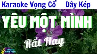 Karaoke Vọng Cổ Yêu Một Mình Dây Kép | Thanh Phong