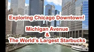 Chicago Downtown Part 02 &ndash; Michigan Avenue & Visit The Largest Starbucks In The World