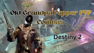 Old Grandpa Pepper PVP Combat! Destiny 2