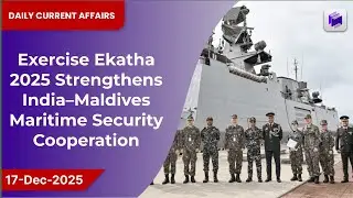 ⚓🤝 Exercise Ekatha 2025 boosts India&ndash;Maldives maritime security cooperation | 17 Dec 2025