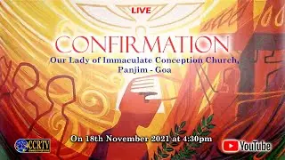 Confirmation Mass - 18th November 2021 - Our Lady of Immaculate Conception Church, Panjim - Goa