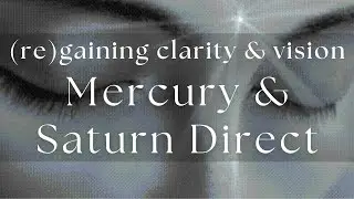 Mercury (& Saturn) Direct – purifying our vision & turning water into fire