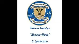 Marcia Funebre - Ricordo Triste - S. Lombardo