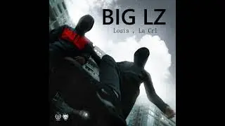 Louis x La Crl - BIG LZ