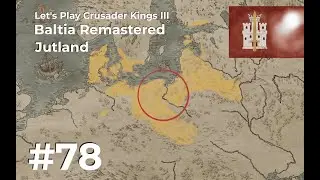 #78: Jutland - Let's Play Crusader Kings 3 - Baltia