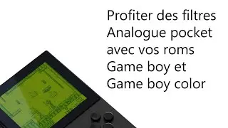 [Analogue Pocket] Tuto patcher vos jeux GB et GBC pour profiter des filtre Analogue