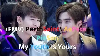 (FMV) PerthSaint\ AePete\ PinSon - My Youth Is Yours