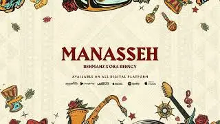Rehmahz & Oba Reengy - Manasseh (Official Audio)