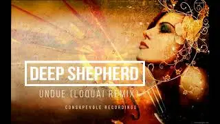 dEEP SHEPHERD  - Undue (LoQuai Remix)