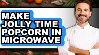How to Make Jolly Time Popcorn in Microwave (Updated)