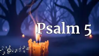 Psalm 5 - Ranne wiersze oczyszczą Cię – zapłaczesz z radości nad światłem!