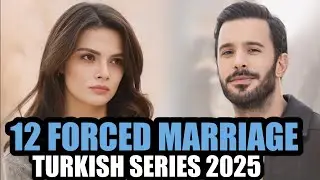 Top 12 Forced Marriage Turkish Drama Series 2025 | With English Subtitles | You Can't Miss