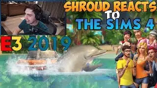 Shroud Reacts to The Sims 4 Reveal at E3 2019