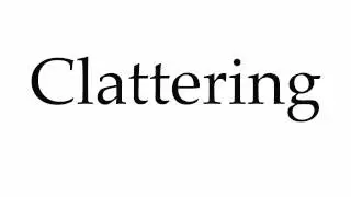 How to Pronounce Clattering