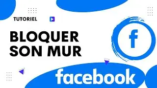 Comment bloquer son mur fb
