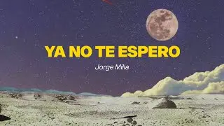 Ya No Te Espero - Jorge Milla (Lyric Video)