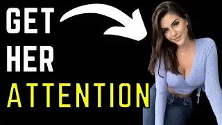 4 UNUSUAL Ways To Get WOMEN Their ATTENTION