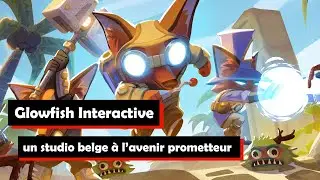 Glowfish Interactive : un petit studio belge &agrave; l&rsquo;avenir prometteur