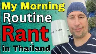 My Morning Routine Rant in Thailand | Coffee Talk