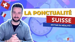 La ponctualit&eacute; Suisse : mythe ou r&eacute;alit&eacute; ? Comment sont les suisses ?