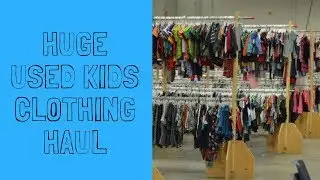 HUGE USED KIDS CLOTHING HAUL