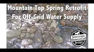 Mountain Top Spring Retrofit For Off Grid Water Supply