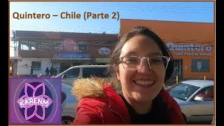Visitando QUINTERO 2021 - CHILE Parte 2